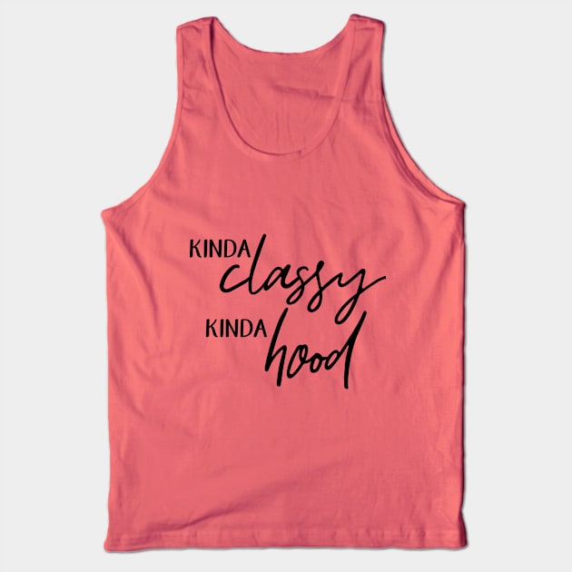 Kinda Classy. Kinda Hood. Tank Top by BearWoodTreasures